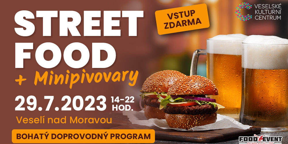 Street food festival + minipivovary - Veselí nad Moravou - sobota 29. července 2023 - Food Festivaly